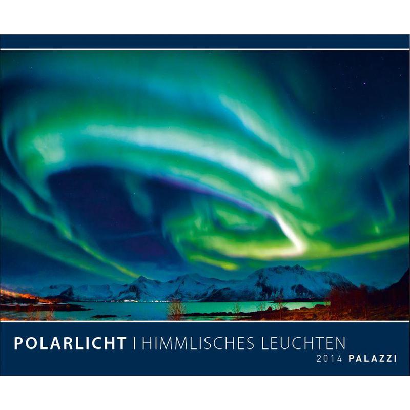 Palazzi Verlag Calendarios Calendario de auroras boreales Polarlicht - Himmlisches Leuchten